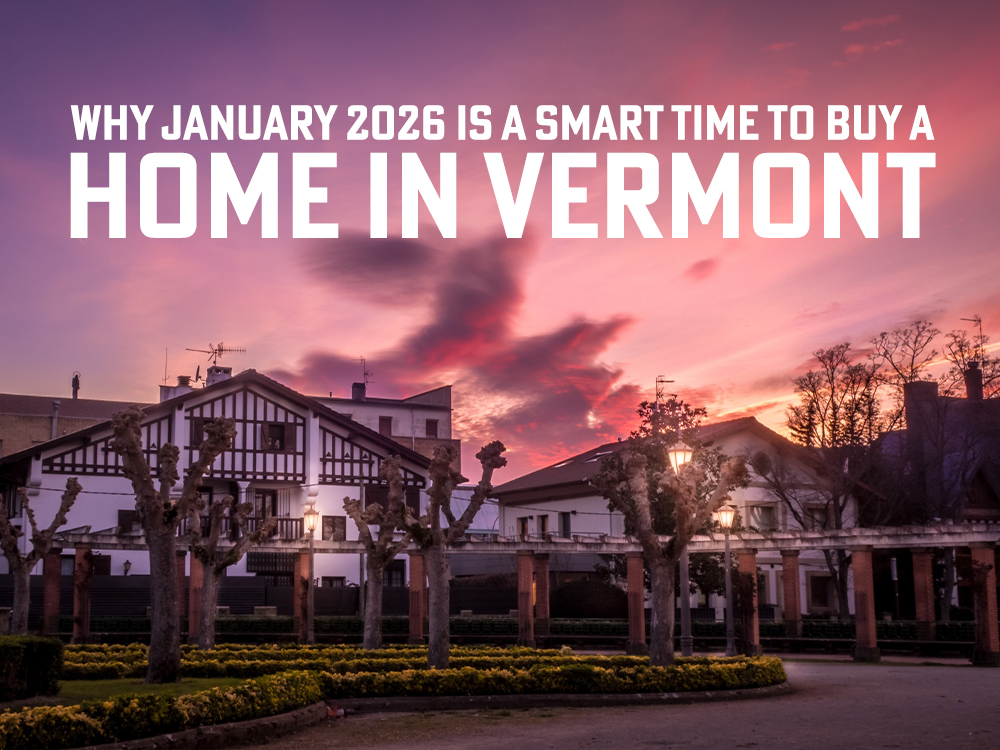 Why buy a home in Vermont in January 2026