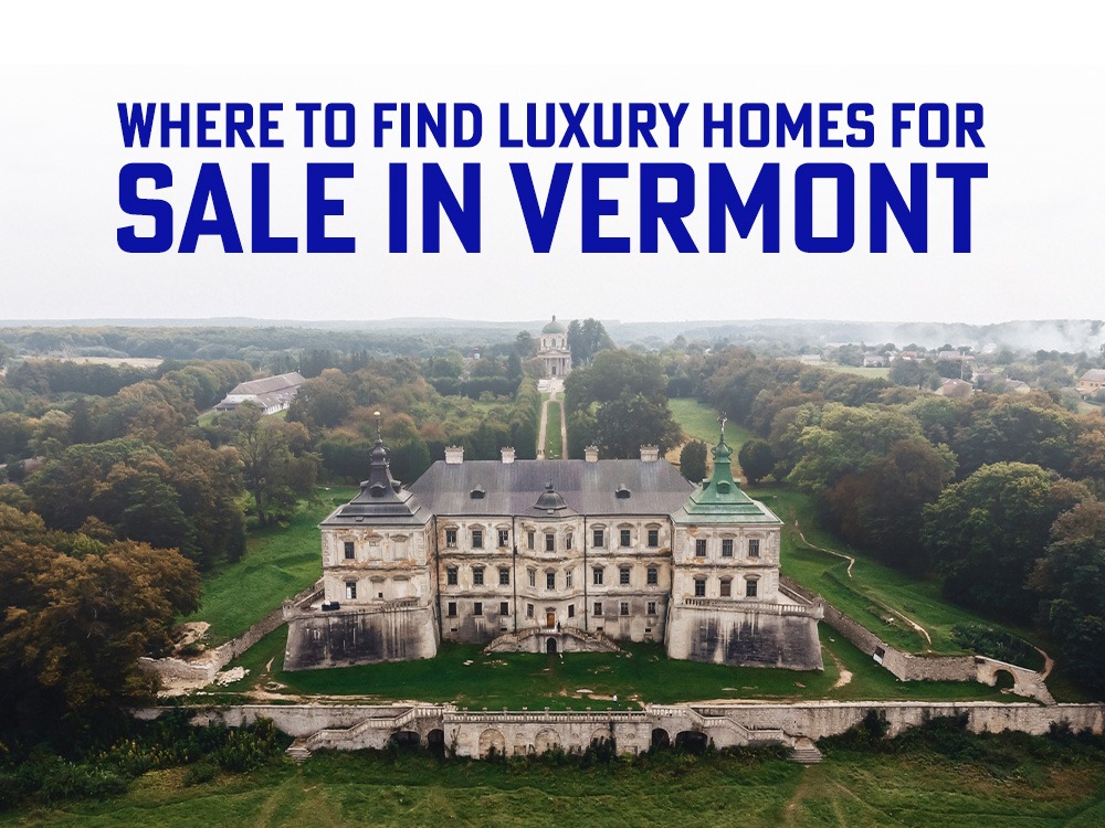 where to find luxury homes for sale in Vermont