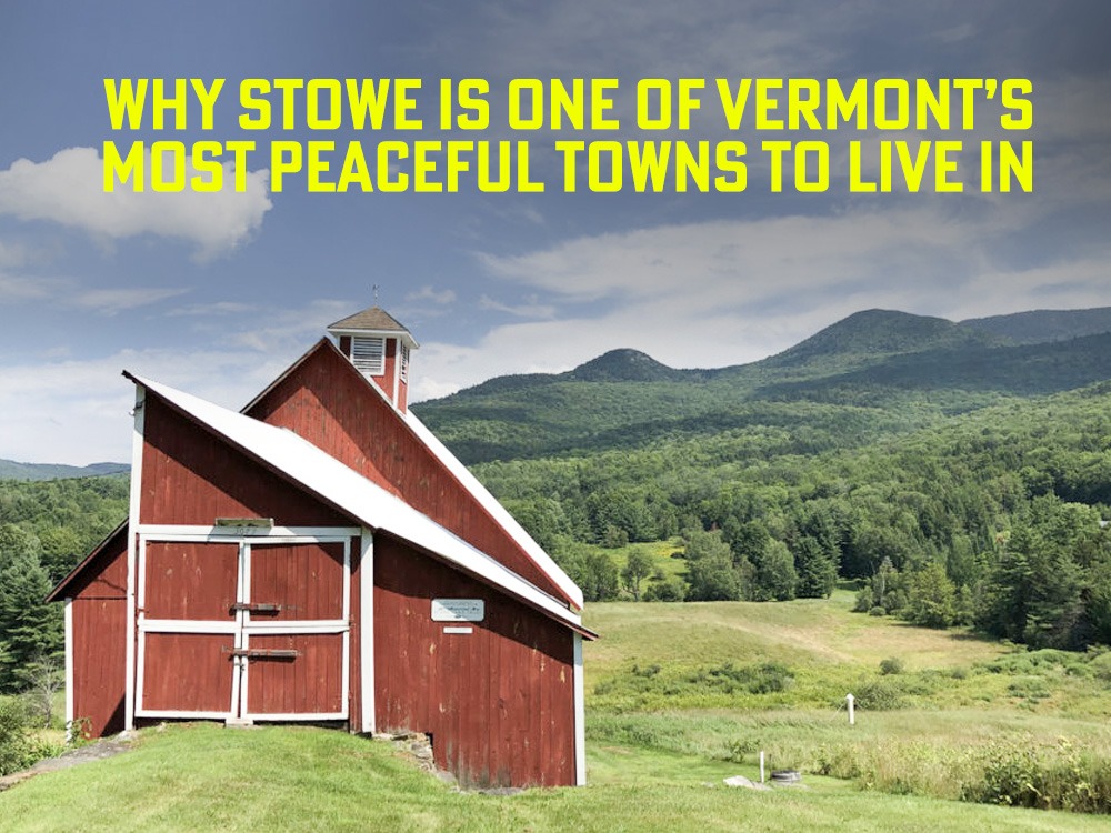Is Stowe, Vermont, a good place to live?