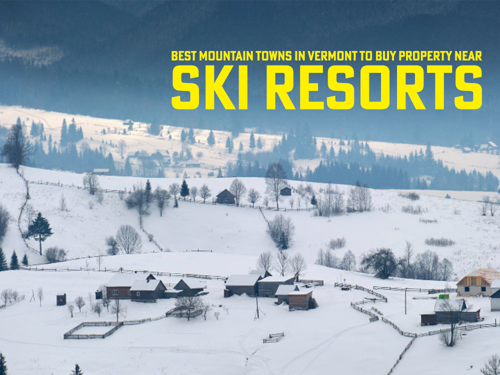 best mountain towns in Vermont to buy property near ski